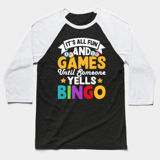 It's All Fun And Games Until Someone Yells Bingo T shirt For Women Baseball T-Shirt